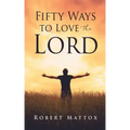 Fifty Ways to Love the Lord