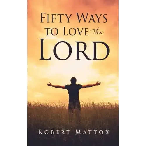 Fifty Ways to Love the Lord