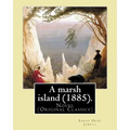 A marsh island (1885). By: Sarah Orne Jewett: Novel (Original Classics)