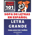 Sopa De Letras En Español Letra Grande Para Adultos y Niños 101 Crucigramas (VOL.1): Large Print Spanish Word Search Puzzle For Adults and Kids 101 Pu
