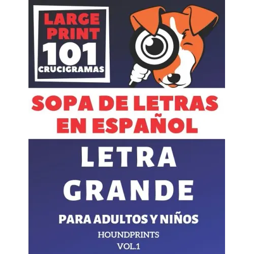 Sopa De Letras En Español Letra Grande Para Adultos y Niños 101 Crucigramas (VOL.1): Large Print Spanish Word Search Puzzle For Adults and Kids 101 Pu