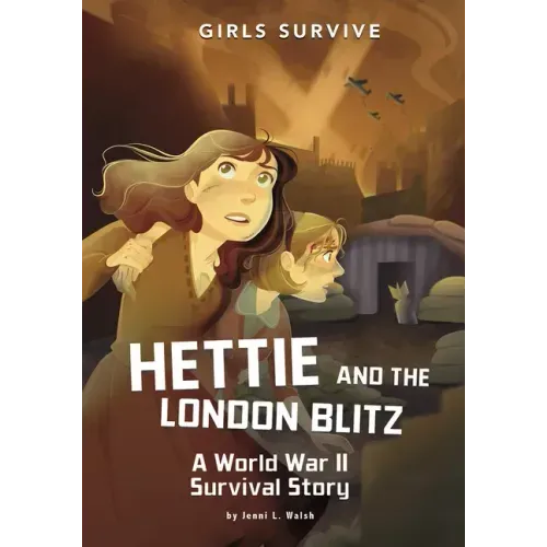 Hettie and the London Blitz: A World War II Survival Story