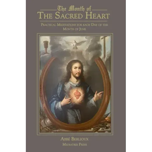 The Month of the Sacred Heart: Practical Meditations for Each Day of the Month of June: Daily Meditations
