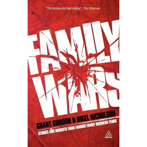 Family Wars: Stories and Insights from Famous Family Business Feuds