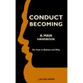 Conduct Becoming a Man: Handbook on How to Behave and Why