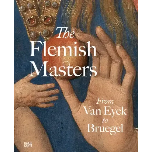 The Flemish Masters: From Van Eyck to Bruegel