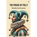 The Praise Of Folly