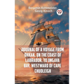 Journal Of A Voyage From Okkak, On The Coast Of Labrador, To Ungava Bay, Westward Of Cape Chudleigh