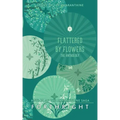 Flattered by Flowers: The Anthology