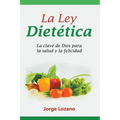 La Ley Dietética: La clave de Dios para la salud y la felicidad