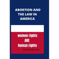 Abortion and the new law in America: Abortion after Roe