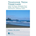 Teaching Tech Together: How to Make Your Lessons Work and Build a Teaching Community around Them