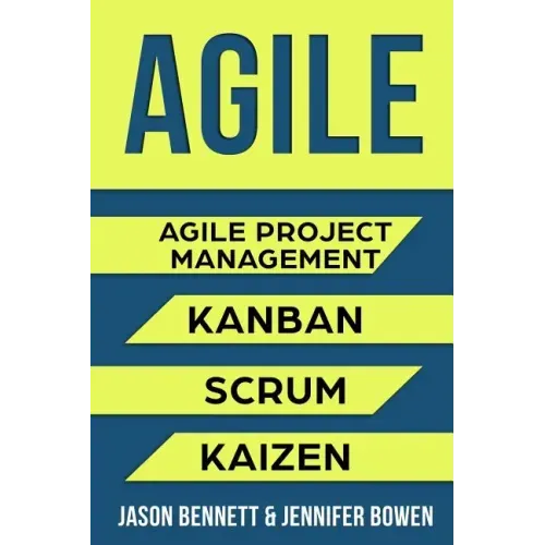 Agile: Agile Project Management, Kanban, Scrum, Kaizen