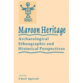 Maroon Heritage: Archaeological, Ethnographic and Historical Perspectives