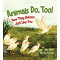 Animals Do, Too!: How They Behave Just Like You