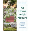 At Home with Nature: A Guide to Sustainable, Natural Landscaping