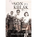 Son of a Kulak: How a Hungarian Farm Boy Survived World War II and Escaped Stalinist Oppression for a New Life in America