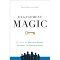 Engagement Magic: Five Keys for Engaging People, Leaders, and Organizations
