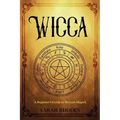 Wicca: A Beginner's Guide to Wiccan Magick