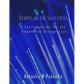 Startup to Success: A Startup Guide for the Empowered Entrepreneur