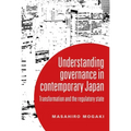 Understanding Governance in Contemporary Japan: Transformation and the Regulatory State