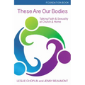 These Are Our Bodies, Foundation Book: Talking Faith & Sexuality at Church & Home