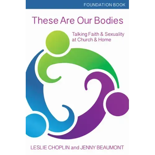 These Are Our Bodies, Foundation Book: Talking Faith & Sexuality at Church & Home