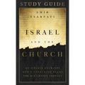 Israel and the Church Study Guide: An Israeli Examines God's Unfolding Plans for His Chosen Peoples