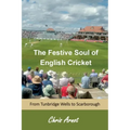 The Festive Soul of English Cricket: From Tunbridge Wells to Scarborough