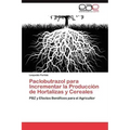 Paclobutrazol Para Incrementar La Produccion de Hortalizas y Cereales