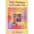 Voice Dialogue in Everyday Life: A Do-It-Yourself Manual