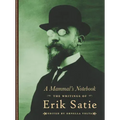 A Mammal's Notebook: The Writings of Erik Satie