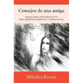 Consejos de una amiga: Temas Para Ayudarte En Tu Crecimiento Espiritual Y Emocional