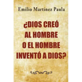 Dios creo al hombre o el hombre invento a Dios?