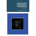 High-Quality Loudspeaker Engineering