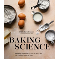 Baking Science: Foolproof Formulas to Create the Best Cakes, Pies, Cookies, Breads and More