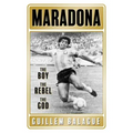 Maradona: The Boy. the Rebel. the God.