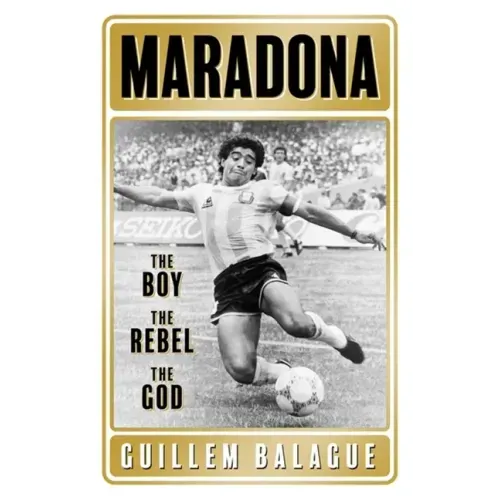 Maradona: The Boy. the Rebel. the God.