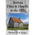Bothies, Huts & Howffs in the Hills: Perthshire & Angus