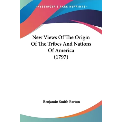 New Views Of The Origin Of The Tribes And Nations Of America (1797)