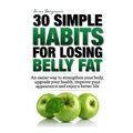 Weight Loss: 30 Simple Habits for Losing Belly Fat: An easier way to strengthen your body, upgrade your health, improve your appear