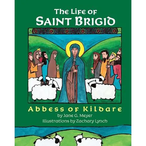 The Life of Saint Brigid: Abbess of Kildare