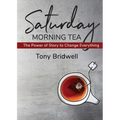 Saturday Morning Tea: The Power of Story to Change Everything