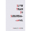 Slow Train To Suburbia