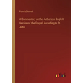 A Commentary on the Authorized English Version of the Gospel According to St. John