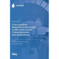 Polycrystalline Materials-from Design to (Micro)Structural Characterization and Applications