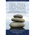 The Soul of Higher Education: Contemplative Pedagogy, Research and Institutional Life for the Twenty-First Century