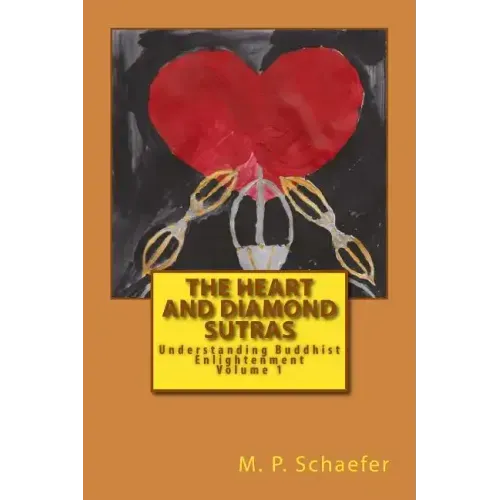 The Heart and Diamond Sutras: Understanding Buddhist Enlightenment Volume 1