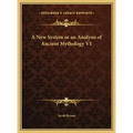 A New System or an Analysis of Ancient Mythology V1