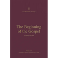 The Beginning of the Gospel: A Theology of Mark
